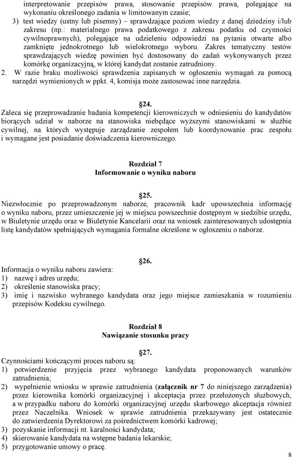 : materialnego prawa podatkowego z zakresu podatku od czynności cywilnoprawnych), polegające na udzieleniu odpowiedzi na pytania otwarte albo zamknięte jednokrotnego lub wielokrotnego wyboru.