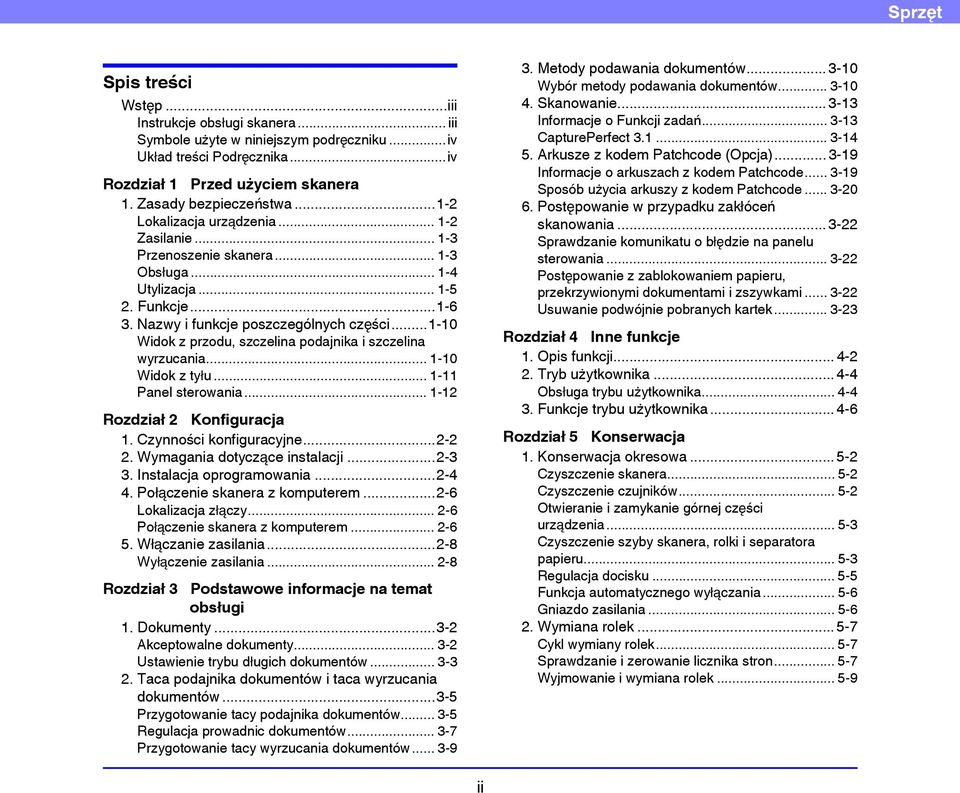 ..1-10 Widok z przodu, szczelina podajnika i szczelina wyrzucania... 1-10 Widok z tyłu... 1-11 Panel sterowania... 1-12 Rozdział 2 Konfiguracja 1. Czynności konfiguracyjne...2-2 2.