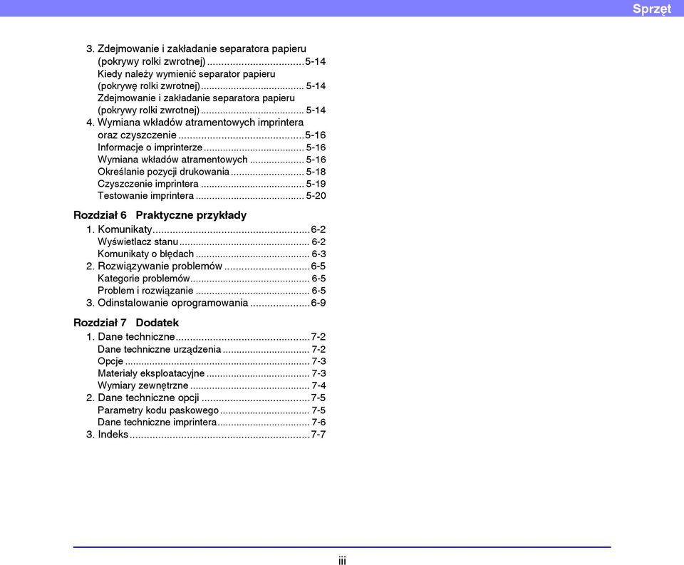 .. 5-16 Wymiana wkładów atramentowych... 5-16 Określanie pozycji drukowania... 5-18 Czyszczenie imprintera... 5-19 Testowanie imprintera... 5-20 Rozdział 6 Praktyczne przykłady 1. Komunikaty.