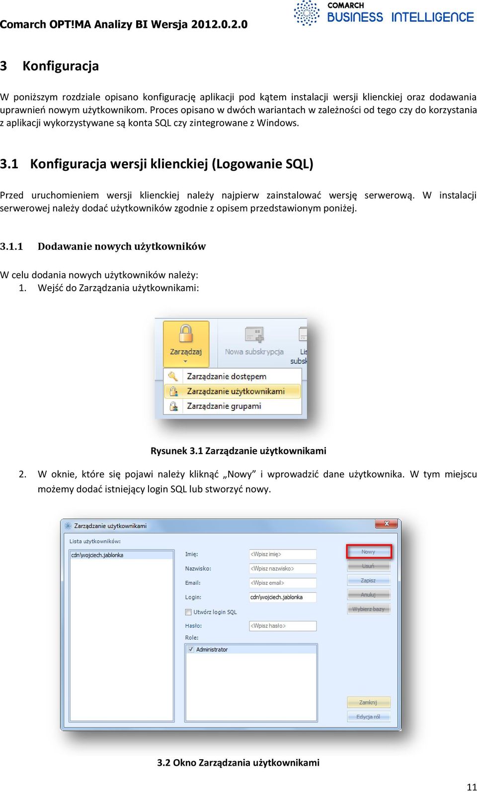 1 Konfiguracja wersji klienckiej (Logowanie SQL) Przed uruchomieniem wersji klienckiej należy najpierw zainstalowad wersję serwerową.