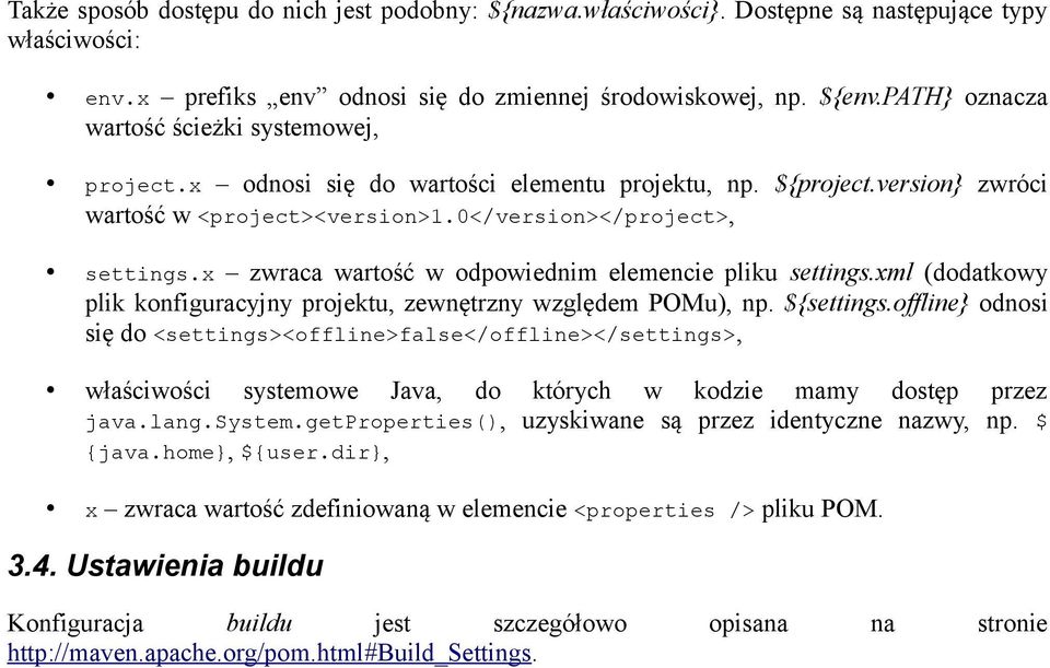 x zwraca wartość w odpowiednim elemencie pliku settings.xml (dodatkowy plik konfiguracyjny projektu, zewnętrzny względem POMu), np. ${settings.