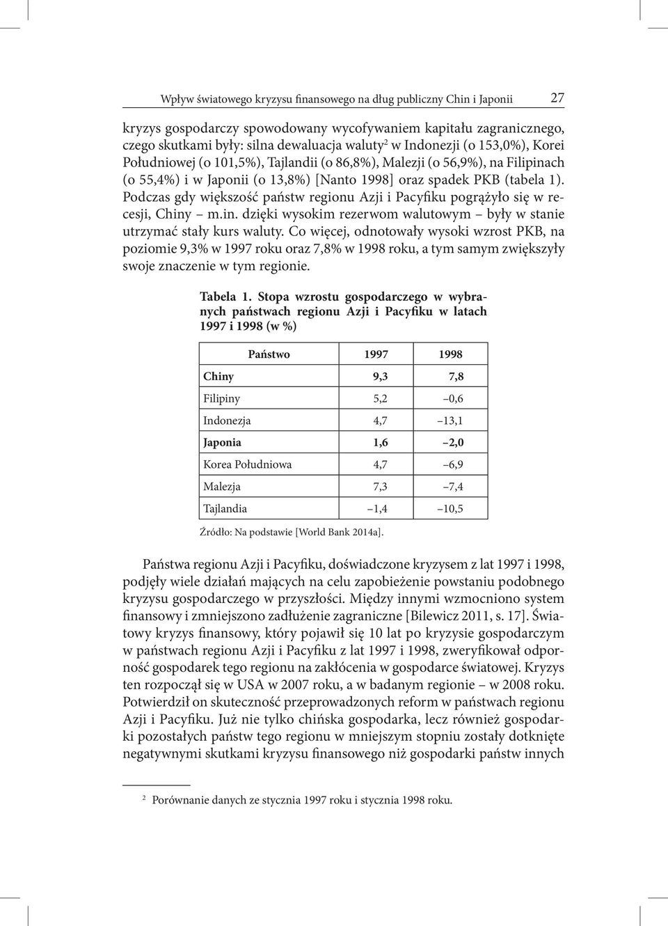 Podczas gdy większość państw regionu Azji i Pacyfiku pogrążyło się w recesji, Chiny m.in. dzięki wysokim rezerwom walutowym były w stanie utrzymać stały kurs waluty.