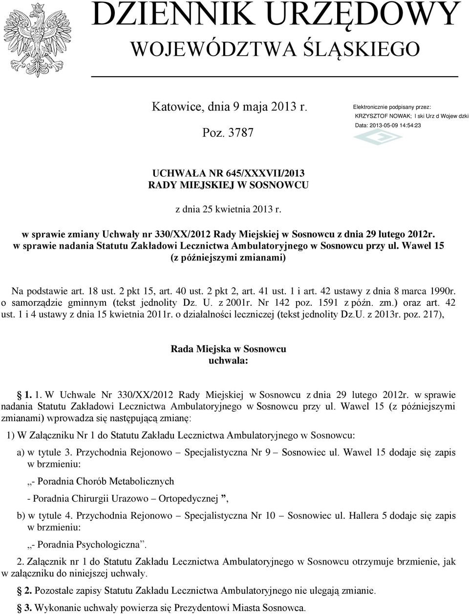 Wawel 15 (z późniejszymi zmianami) Na podstawie art. 18 ust. 2 pkt 15, art. 40 ust. 2 pkt 2, art. 41 ust. 1 i art. 42 ustawy z dnia 8 marca 1990r. o samorządzie gminnym (tekst jednolity Dz. U.