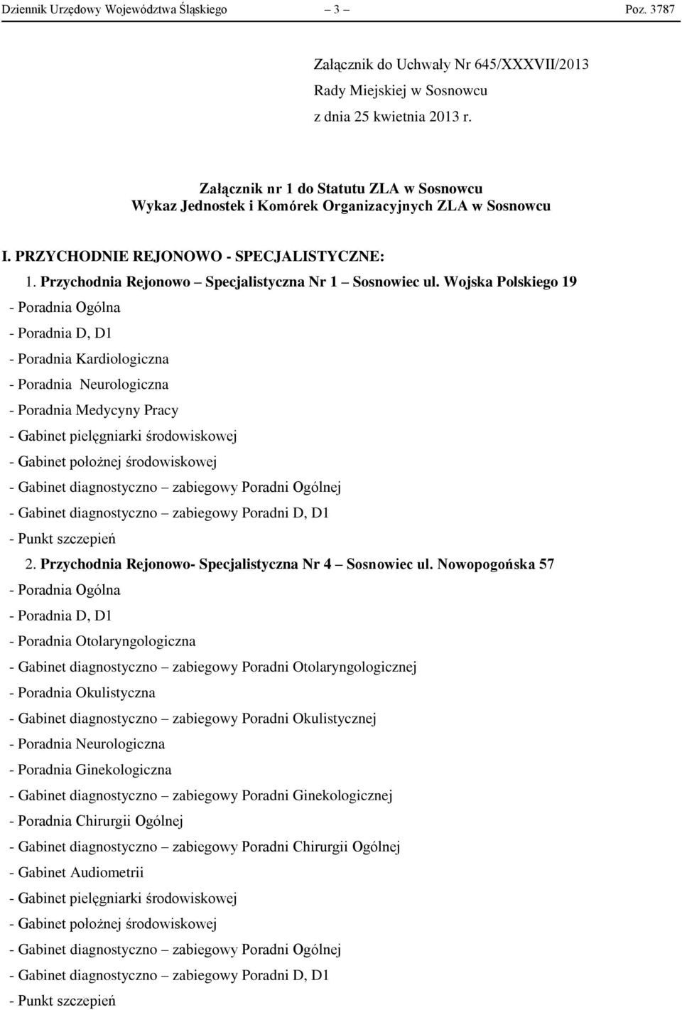 Przychodnia Rejonowo Specjalistyczna Nr 1 Sosnowiec ul. Wojska Polskiego 19 - Poradnia Kardiologiczna - Poradnia Medycyny Pracy 2. Przychodnia Rejonowo- Specjalistyczna Nr 4 Sosnowiec ul.