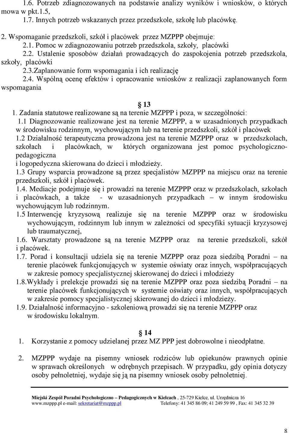 3.Zaplanowanie form wspomagania i ich realizację 2.4. Wspólną ocenę efektów i opracowanie wniosków z realizacji zaplanowanych form wspomagania 13 1.