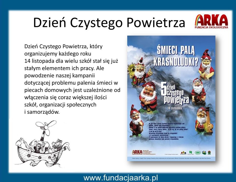 Ale powodzenie naszej kampanii dotyczącej problemu palenia śmieci w piecach domowych