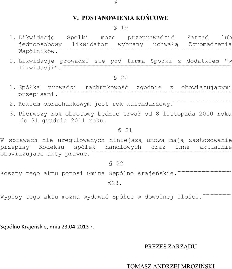 Likwidację prowadzi się pod firmą Spółki z dodatkiem "w likwidacji".