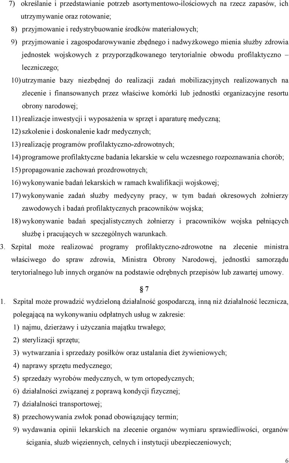 realizacji zadań mobilizacyjnych realizowanych na zlecenie i finansowanych przez właściwe komórki lub jednostki organizacyjne resortu obrony narodowej; 11) realizacje inwestycji i wyposażenia w