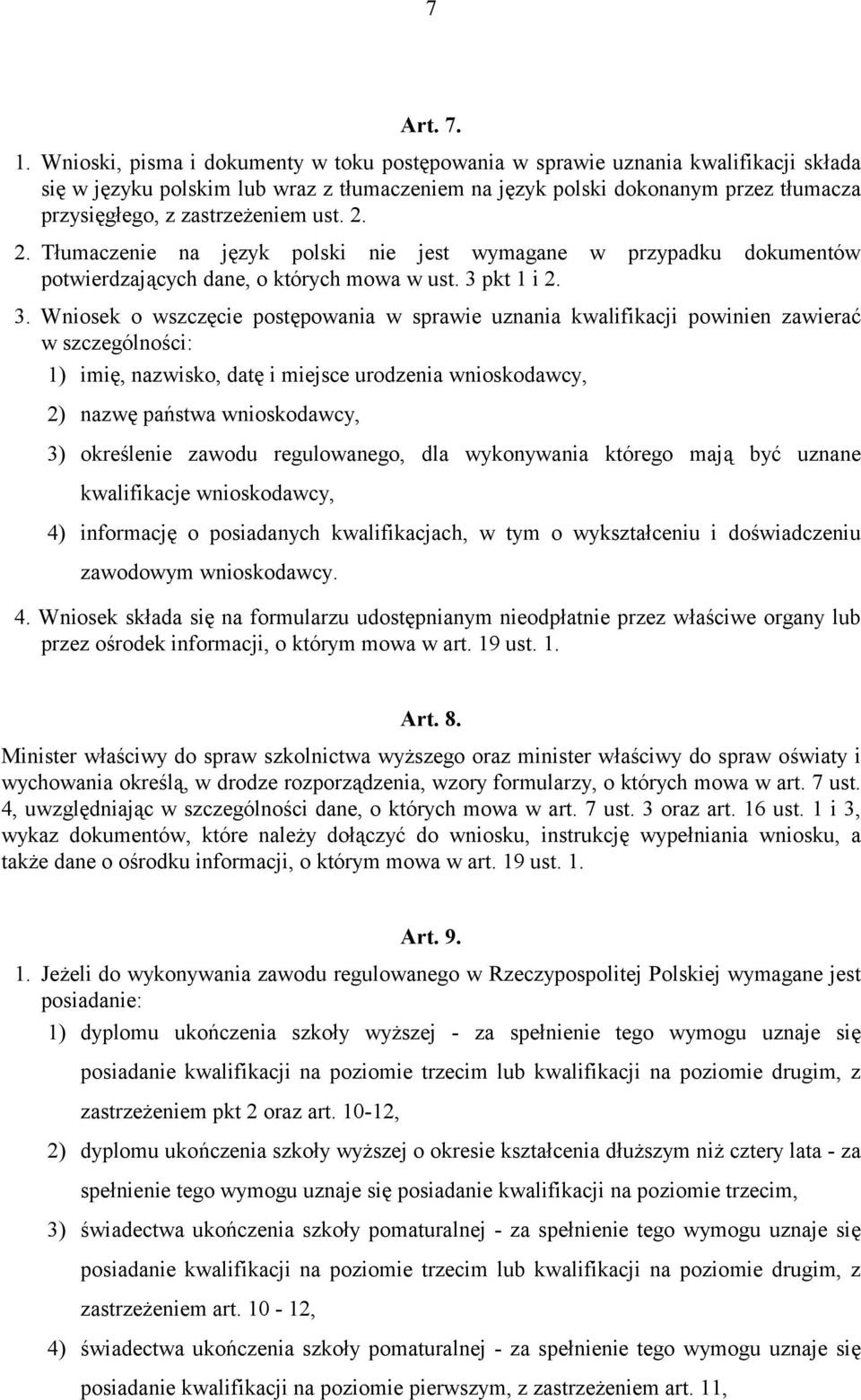 zastrzeżeniem ust. 2. 2. Tłumaczenie na język polski nie jest wymagane w przypadku dokumentów potwierdzających dane, o których mowa w ust. 3 