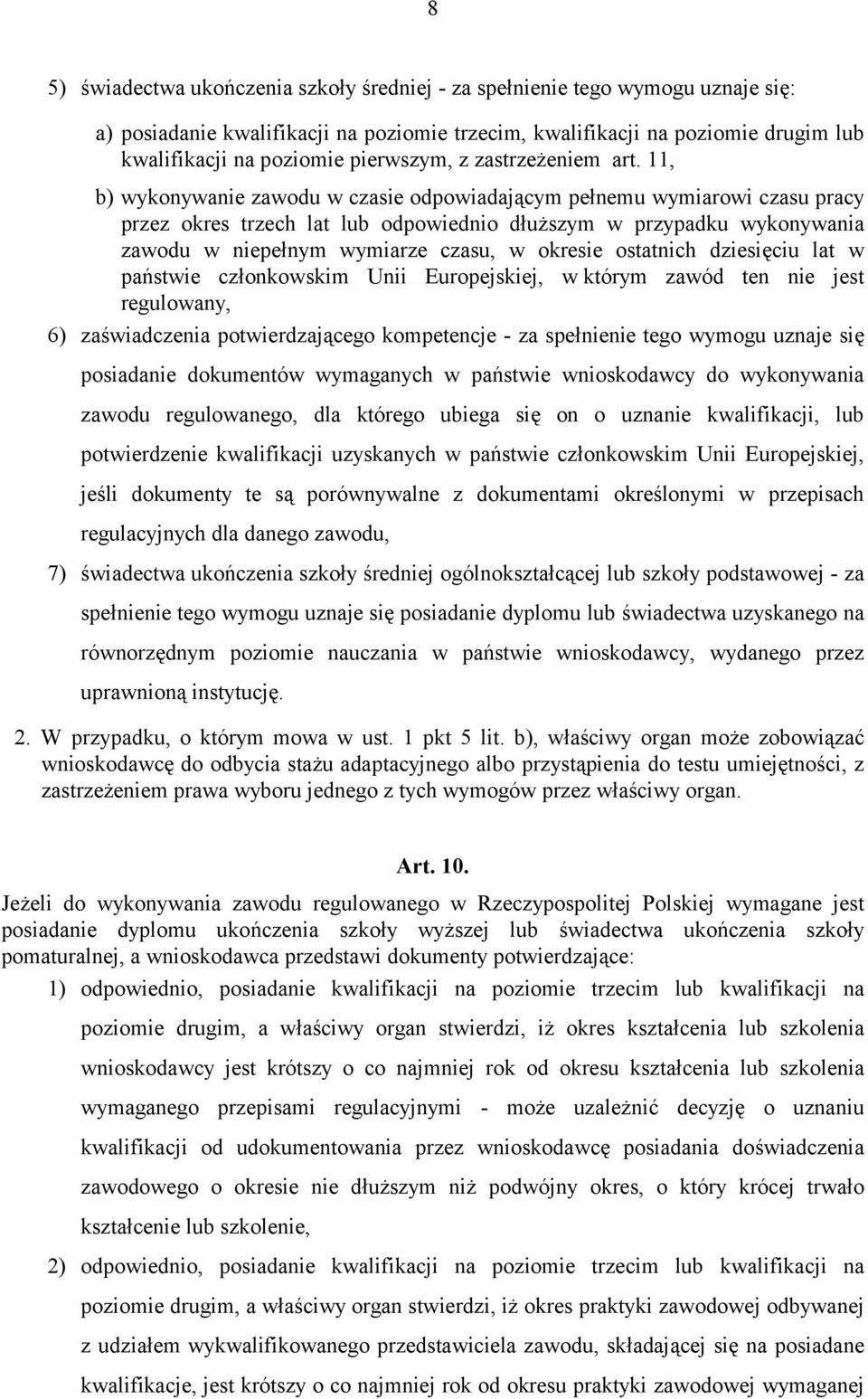 11, b) wykonywanie zawodu w czasie odpowiadającym pełnemu wymiarowi czasu pracy przez okres trzech lat lub odpowiednio dłuższym w przypadku wykonywania zawodu w niepełnym wymiarze czasu, w okresie