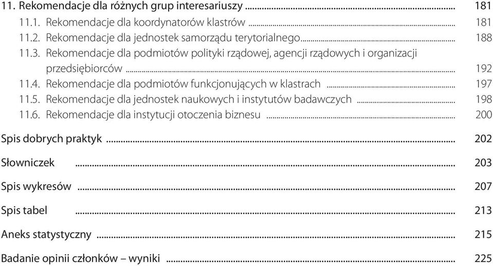 . Rekomendacje dla podmiotów funkcjonujących w klastrach... 97.5. Rekomendacje dla jednostek naukowych i instytutów badawczych... 98.6.