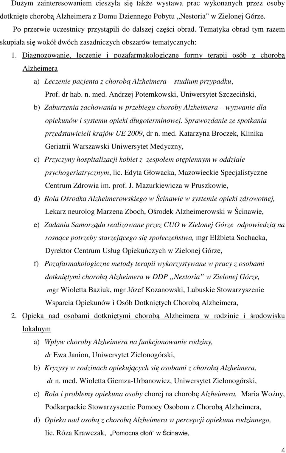 Diagnozowanie, leczenie i pozafarmakologiczne formy terapii osób z chorobą Alzheimera a) Leczenie pacjenta z chorobą Alzheimera studium przypadku, Prof. dr hab. n. med.