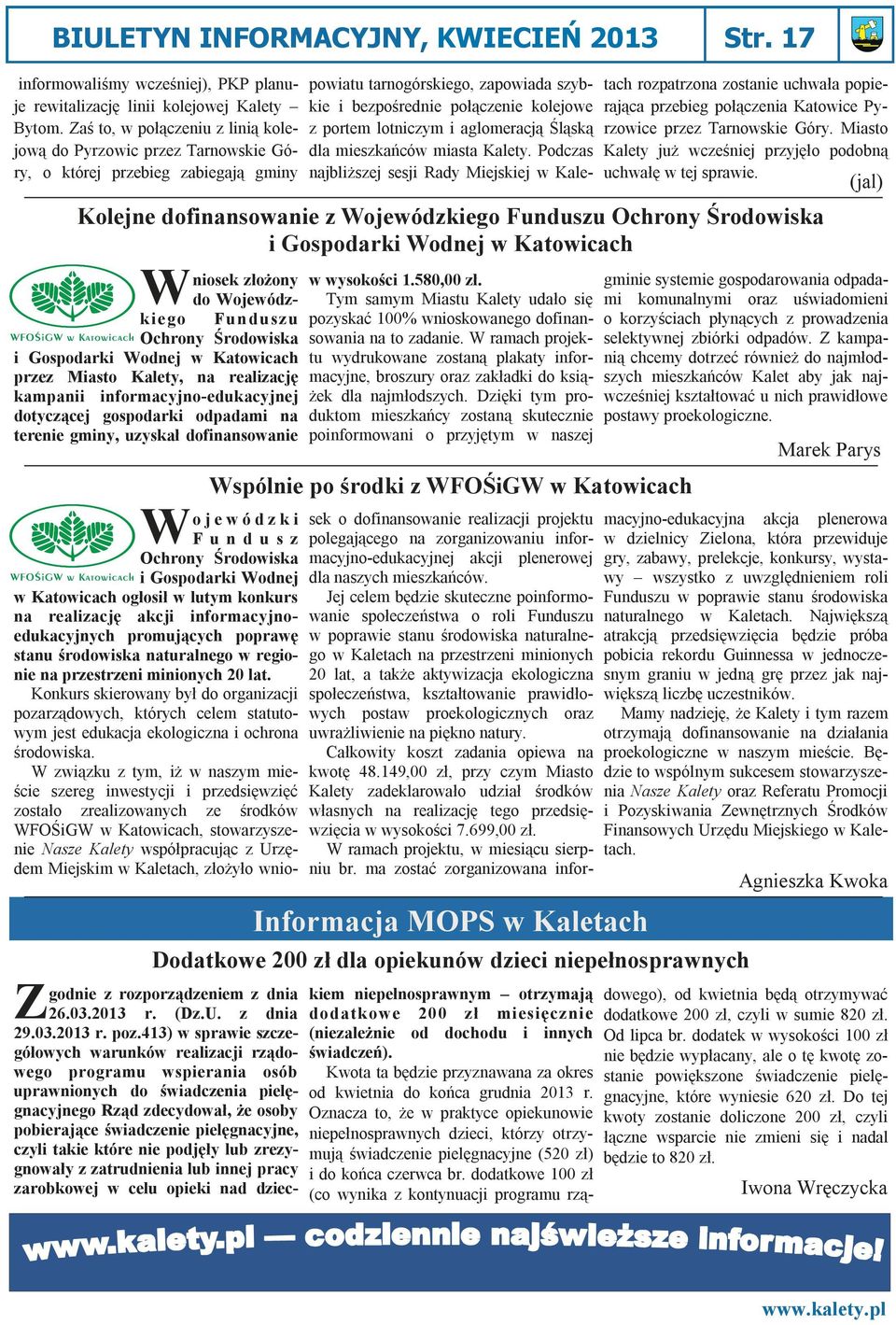 Katowicach przez Miasto Kalety, na realizację kampanii informacyjno-edukacyjnej dotyczącej gospodarki odpadami na terenie gminy, uzyskał dofinansowanie Dodatkowe 200 zł dla opiekunów dzieci