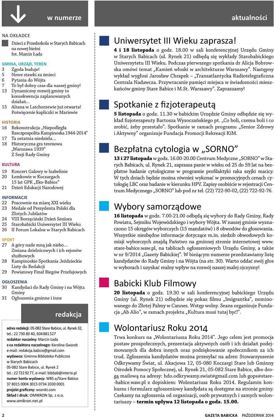 Poświęcenie kapliczki w Mariewie historia 16 Rekonstrukcja Niepodległa Rzeczpospolita Kampinoska 1944-2014 17 Ta ostatnia niedziela 18 Historyczna gra terenowa Warszawa 1939 Z Sesji Rady Gminy