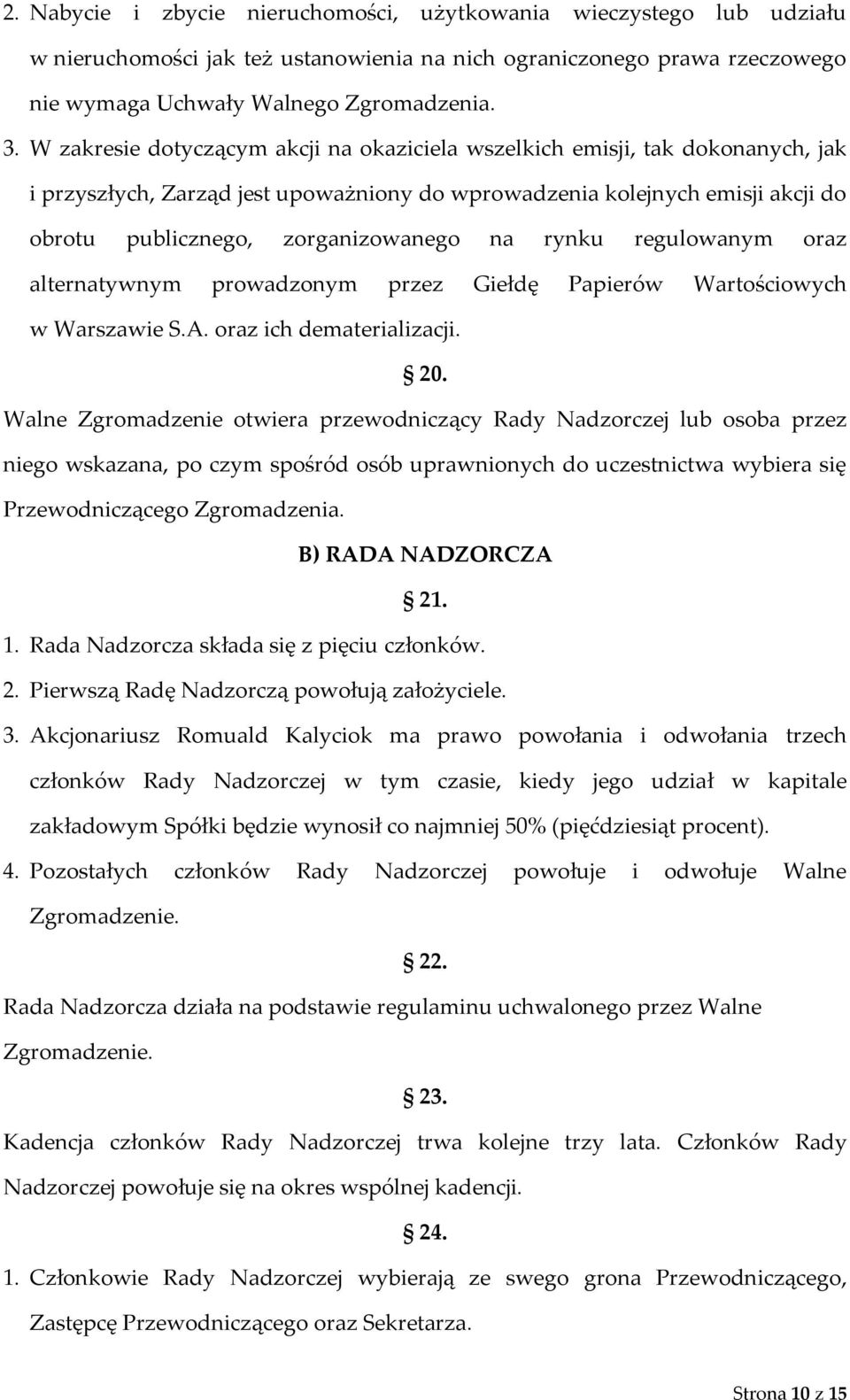 rynku regulowanym oraz alternatywnym prowadzonym przez Giełdę Papierów Wartościowych w Warszawie S.A. oraz ich dematerializacji. 20.