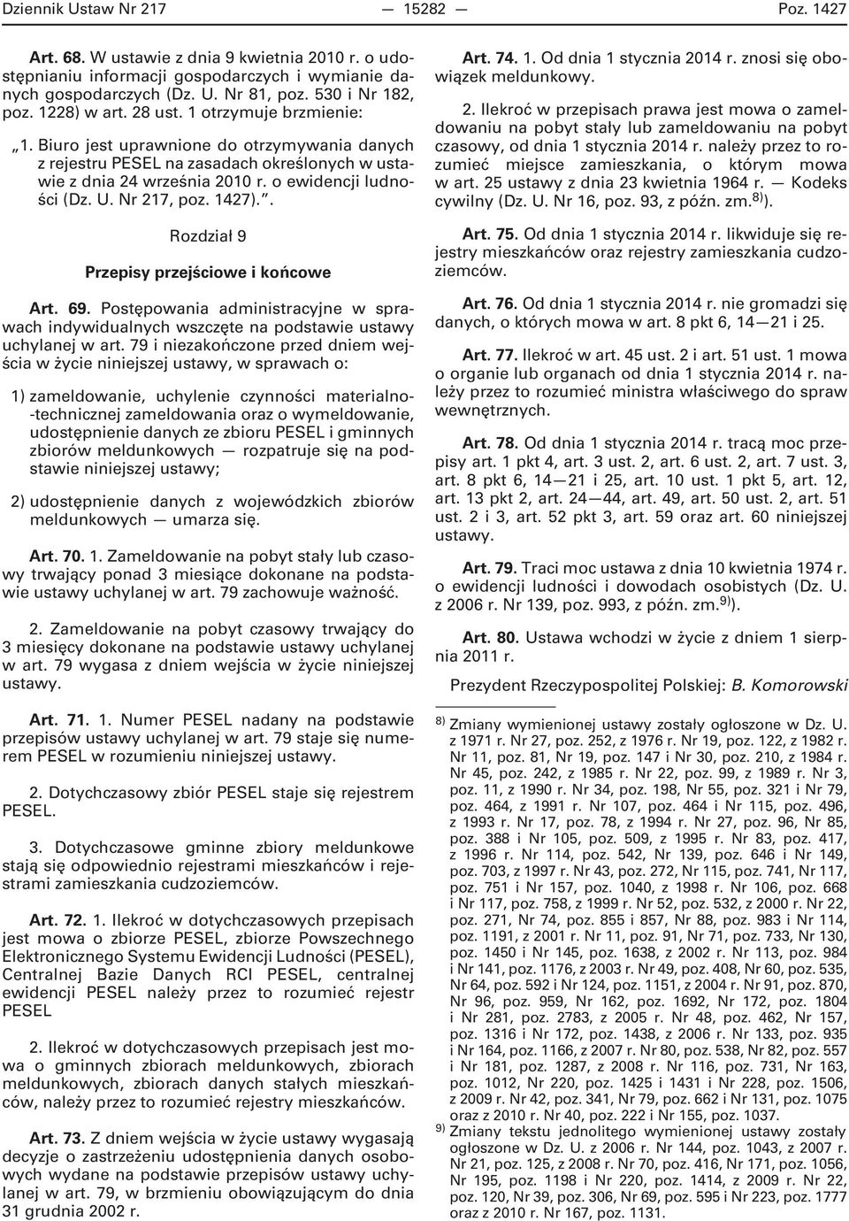 Nr 217, poz. 1427).. Rozdział 9 Przepisy przejściowe i końcowe Art. 69. Postępowania administracyjne w sprawach indywidualnych wszczęte na podstawie ustawy uchylanej w art.