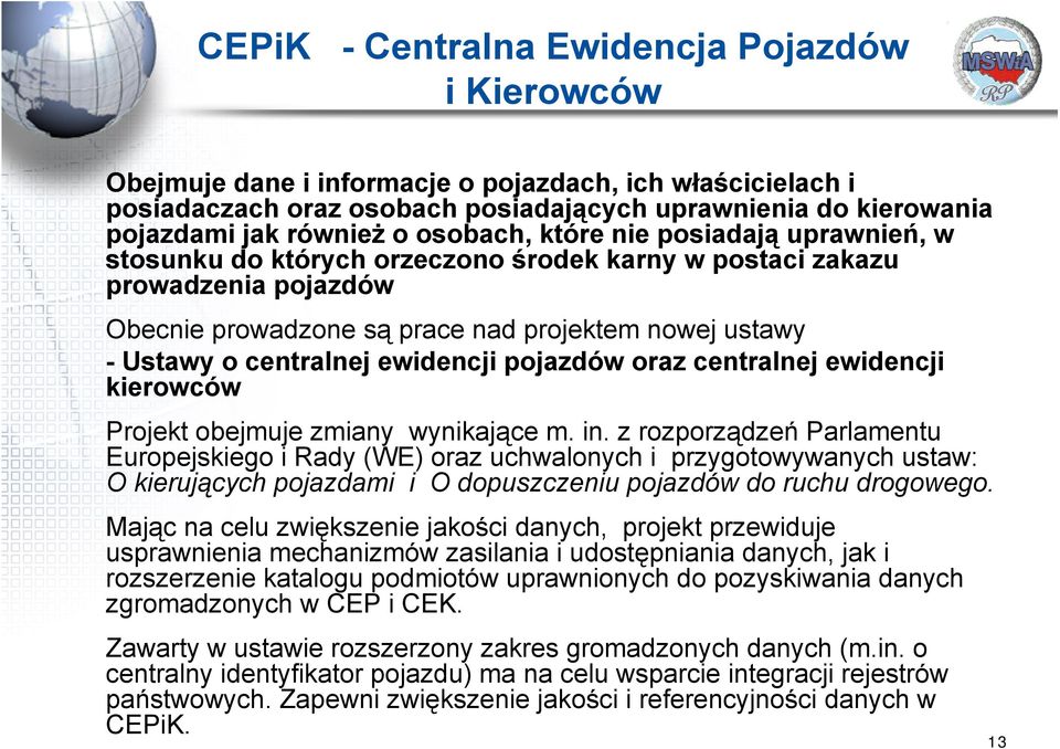 ewidencji pojazdów oraz centralnej ewidencji kierowców Projekt obejmuje zmiany wynikające m. in.