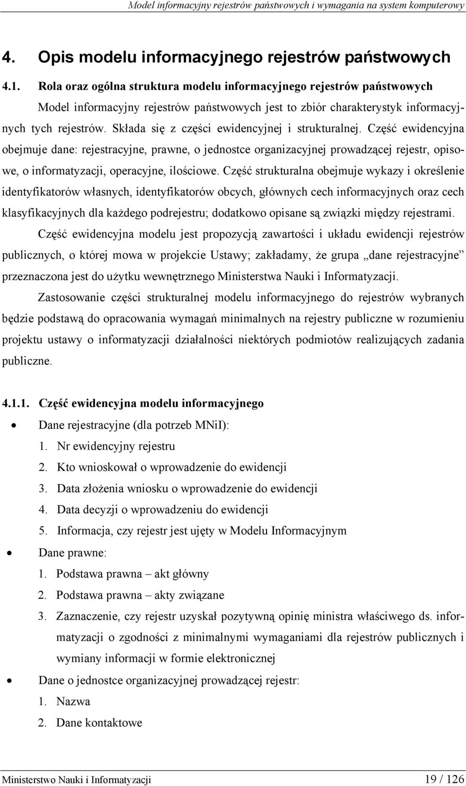 Składa się z części ewidencyjnej i strukturalnej.