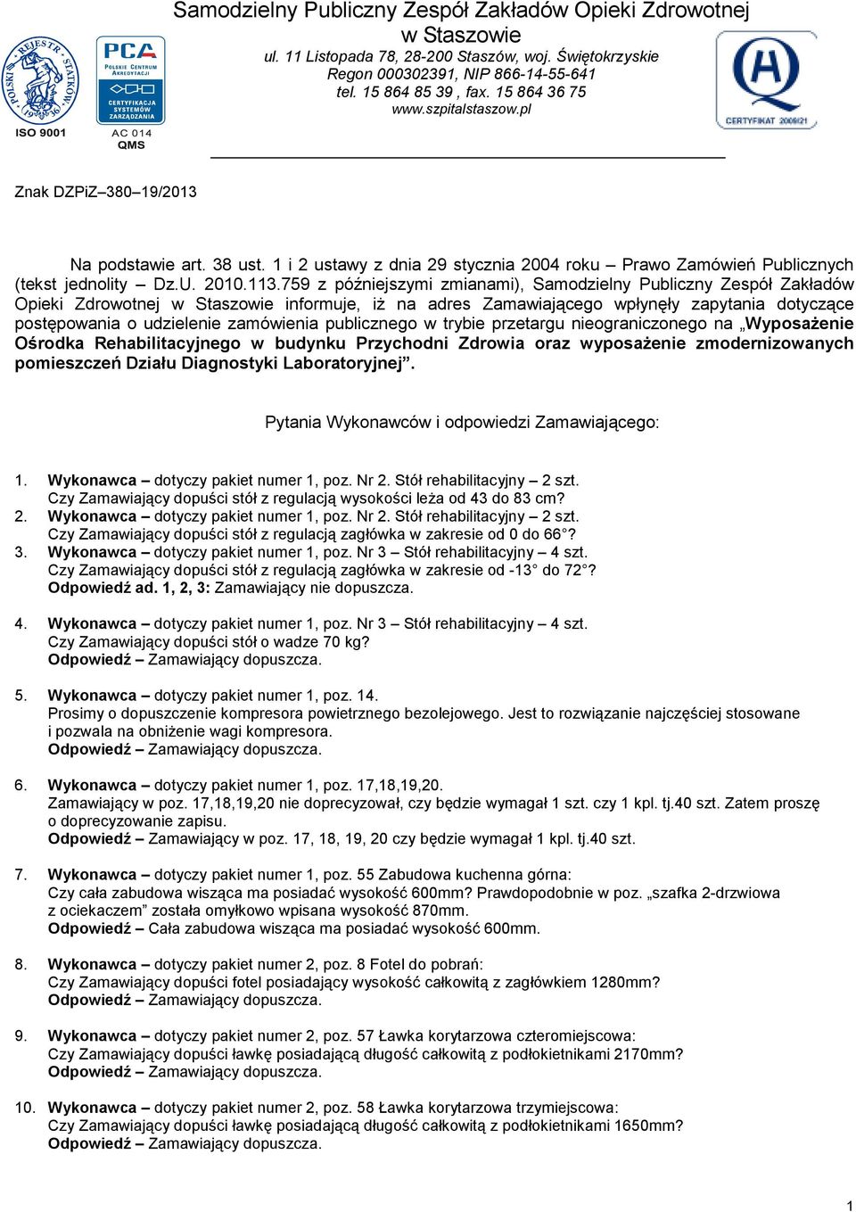 759 z późniejszymi zmianami), Samodzielny Publiczny Zespół Zakładów Opieki Zdrowotnej w Staszowie informuje, iŝ na adres Zamawiającego wpłynęły zapytania dotyczące postępowania o udzielenie