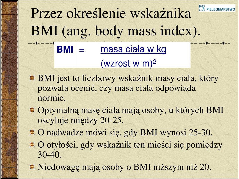 ocenić, czy masa ciała odpowiada normie.