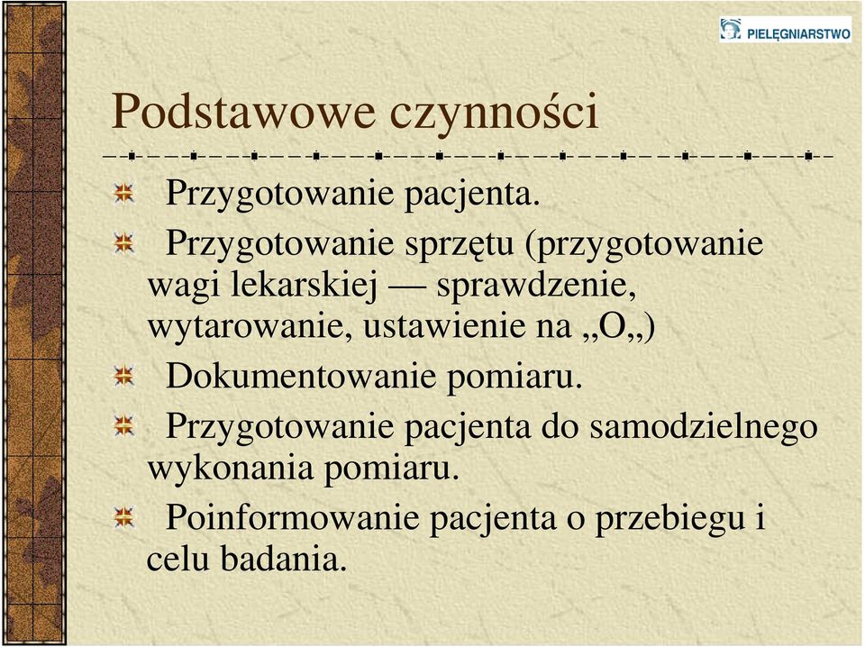 wytarowanie, ustawienie na O ) Dokumentowanie pomiaru.