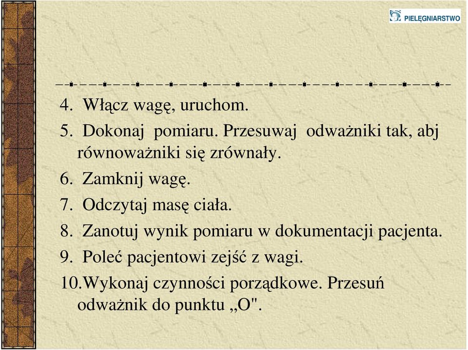 7. Odczytaj masę ciała. 8.