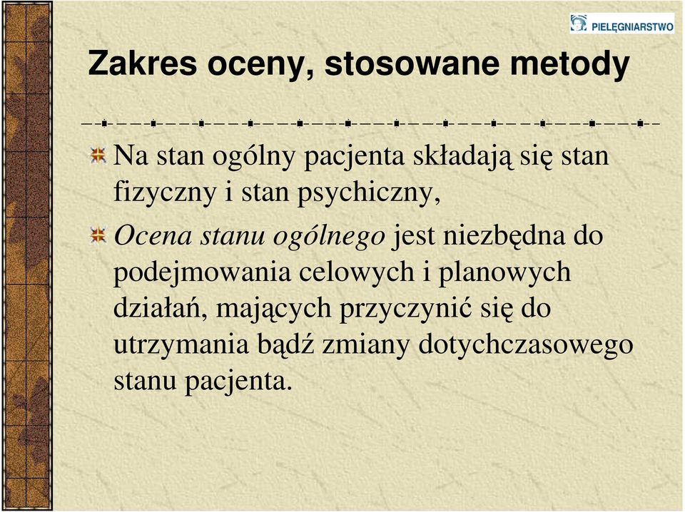 niezbędna do podejmowania celowych i planowych działań, mających