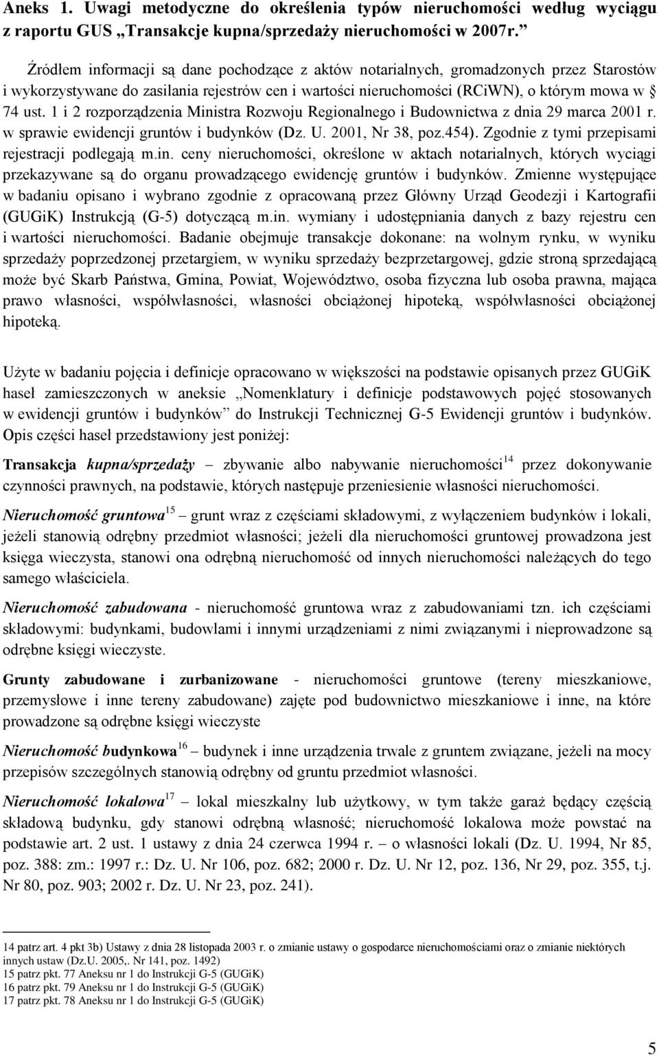 1 i 2 rozporządzenia Ministra Rozwoju Regionalnego i Budownictwa z dnia 29 marca 2001 r. w sprawie ewidencji gruntów i budynków (Dz. U. 2001, Nr 38, poz.454).