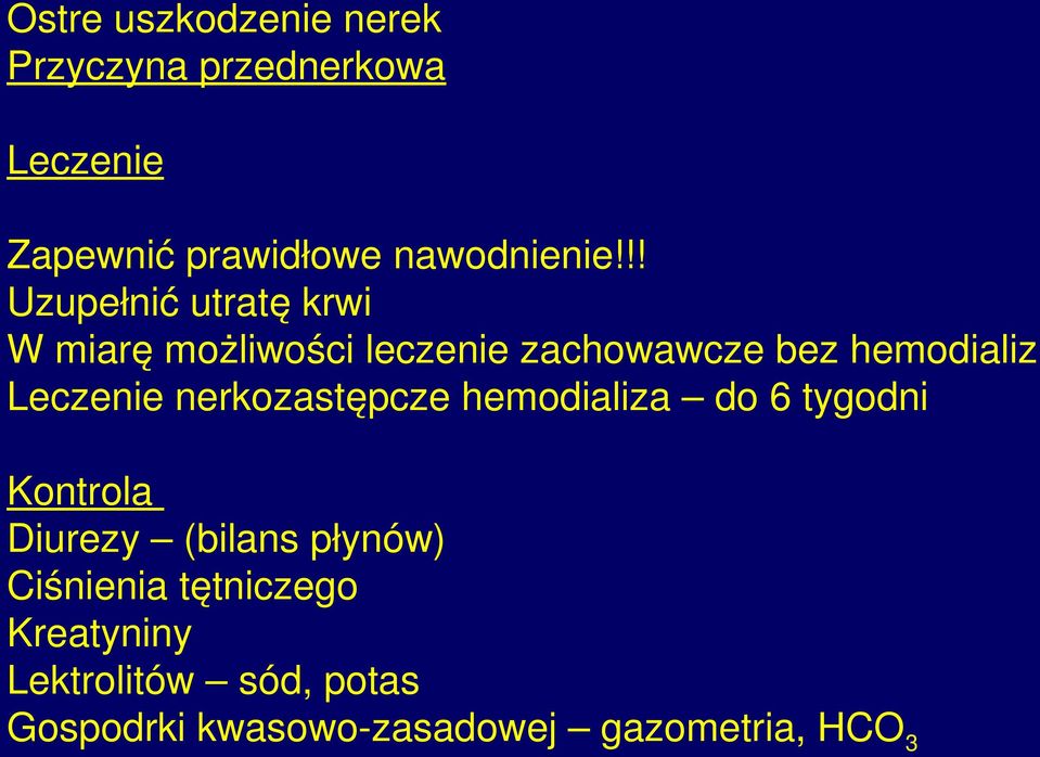 Leczenie nerkozastępcze hemodializa do 6 tygodni Kontrola Diurezy (bilans płynów)