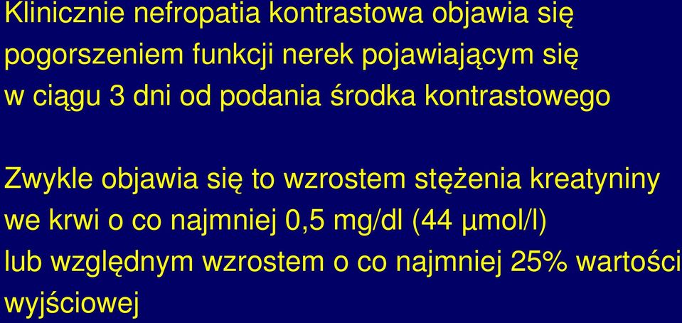 objawia się to wzrostem stężenia kreatyniny we krwi o co najmniej 0,5