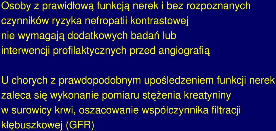 angiografią U chorych z prawdopodobnym upośledzeniem funkcji nerek zaleca się wykonanie