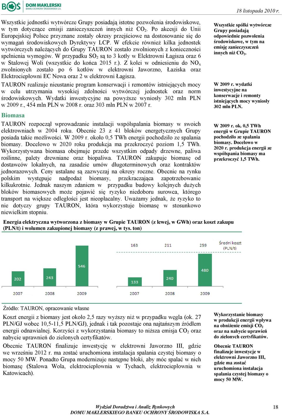 W efekcie również kilka jednostek wytwórczych należących do Grupy TAURON zostało zwolnionych z konieczności spełnienia wymogów.