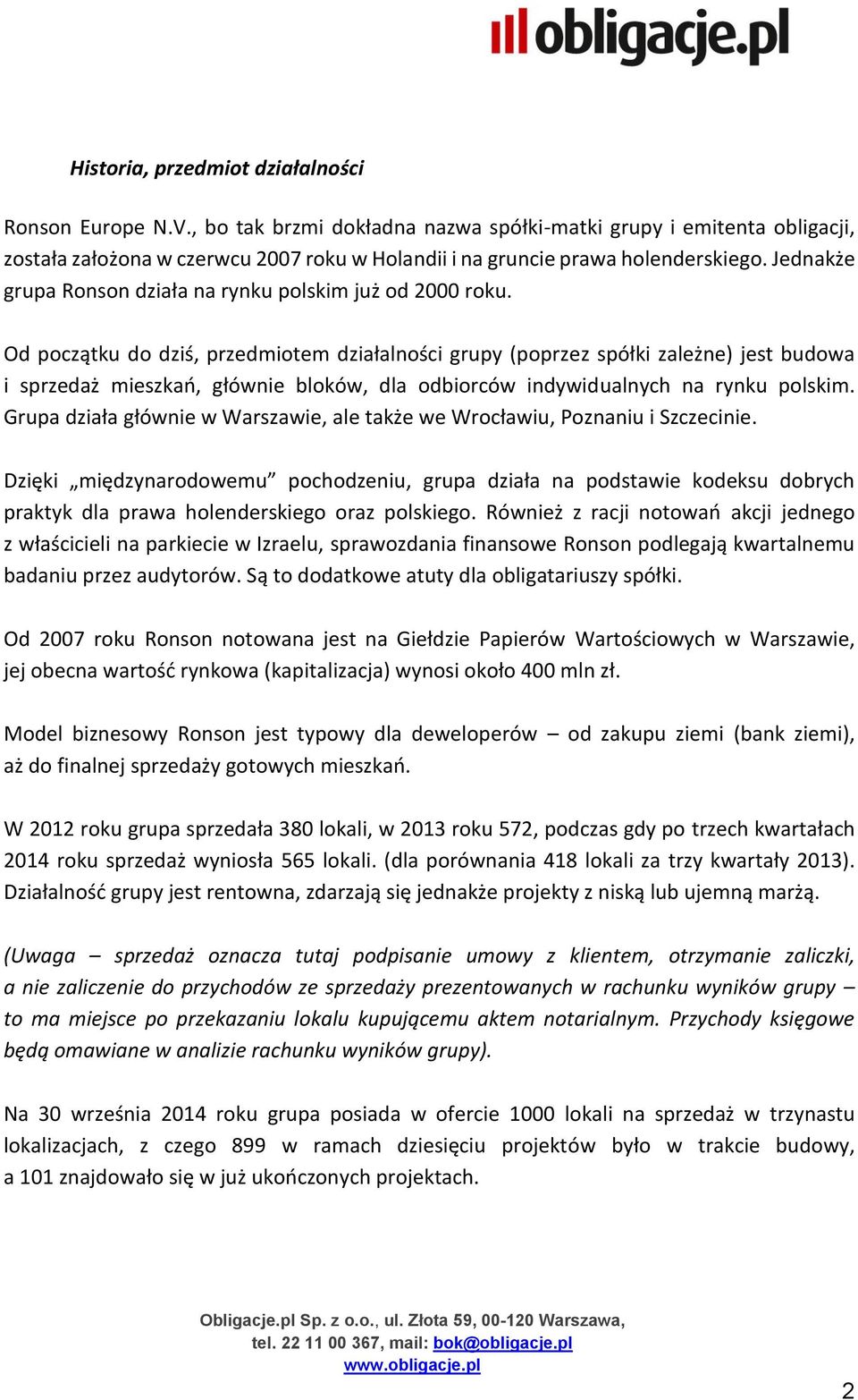 Jednakże grupa Ronson działa na rynku polskim już od 2000 roku.