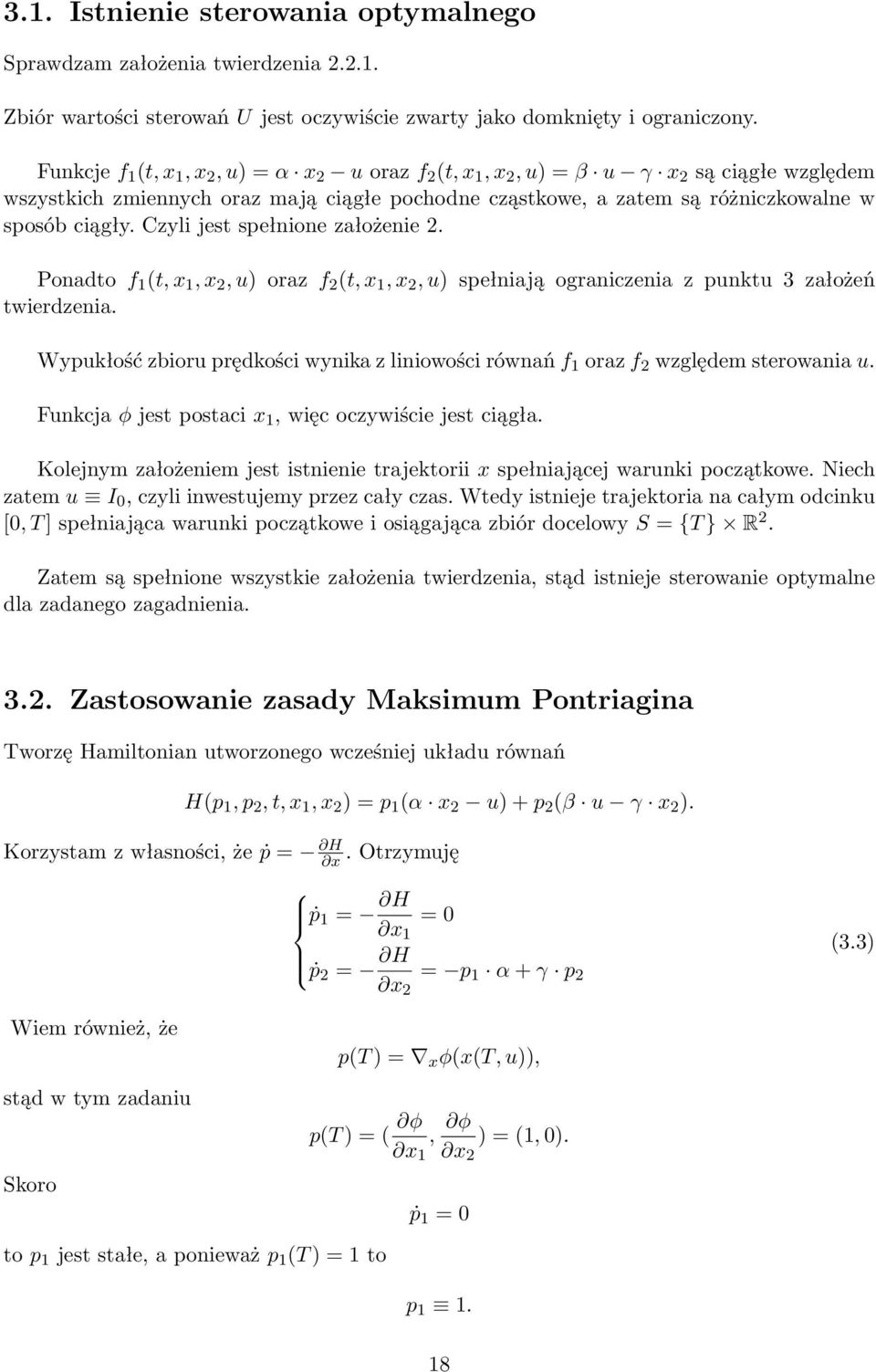 Czyli jest spełnione założenie 2. Ponadto f 1 (t, x 1, x 2, u) oraz f 2 (t, x 1, x 2, u) spełniają ograniczenia z punktu 3 założeń twierdzenia.