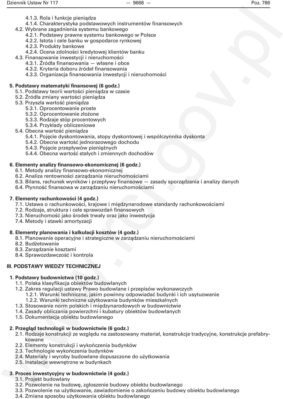 Źródła finansowania własne i obce 4.3.2. Kryteria doboru źródeł finansowania 4.3.3. Organizacja finansowania inwestycji i nieruchomości 5. Podstawy matematyki finansowej (6 godz.) 5.1.