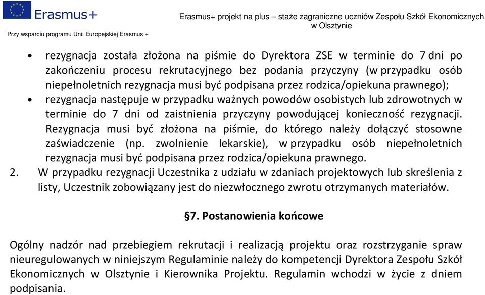 Rezygnacja musi być złożona na piśmie, do którego należy dołączyć stosowne zaświadczenie (np.