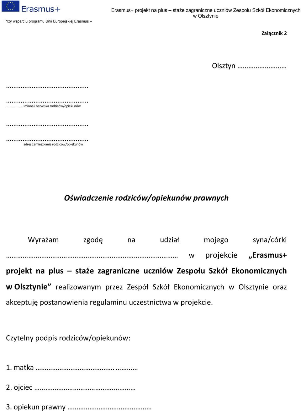 prawnych Wyrażam zgodę na udział mojego syna/córki w projekcie Erasmus+ projekt na plus staże zagraniczne uczniów