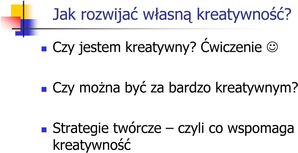 Ćwiczenie Czy moŝna być za bardzo