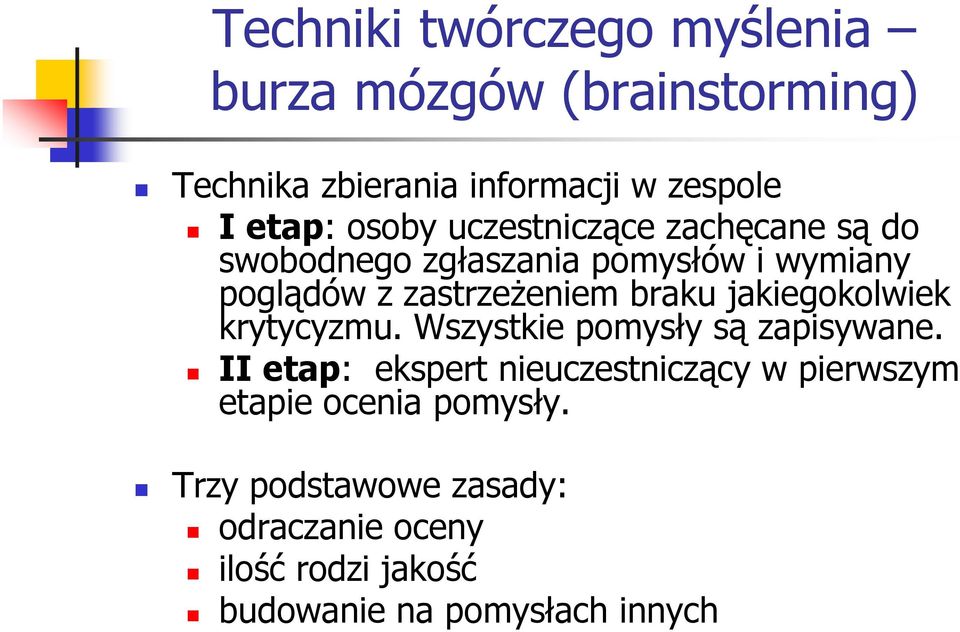 jakiegokolwiek krytycyzmu. Wszystkie pomysły są zapisywane.