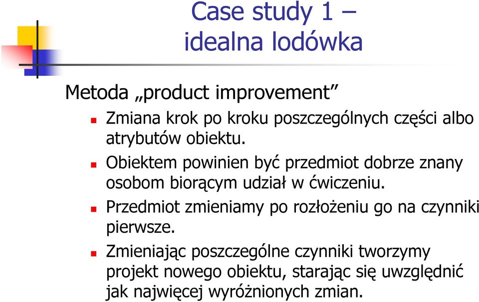 Obiektem powinien być przedmiot dobrze znany osobom biorącym udział w ćwiczeniu.