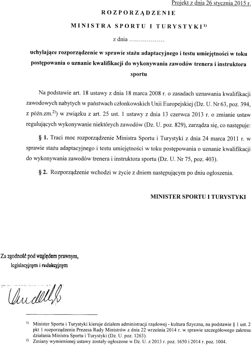 trenera i instruktora sportu Na podstawie art. 18 ustawy z dnia 18 marca 2008 r. o zasadach uznawania kwaliflkacji zawodowych nabytych w panstwach czlonkowskich Unii Europejskiej (Dz. U. Nr 63, poz.