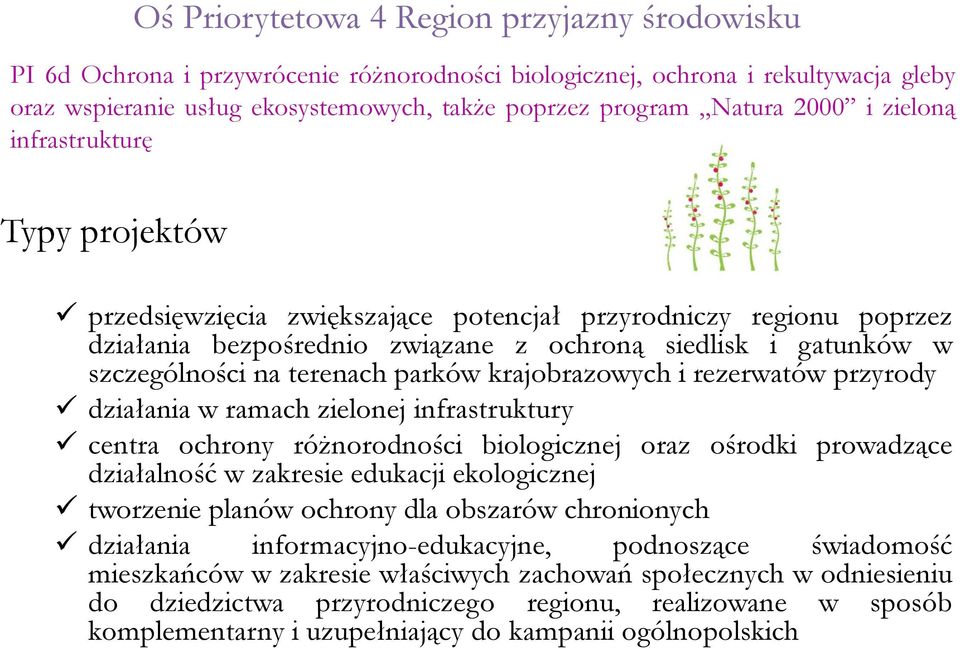 terenach parków krajobrazowych i rezerwatów przyrody działania w ramach zielonej infrastruktury centra ochrony różnorodności biologicznej oraz ośrodki prowadzące działalność w zakresie edukacji