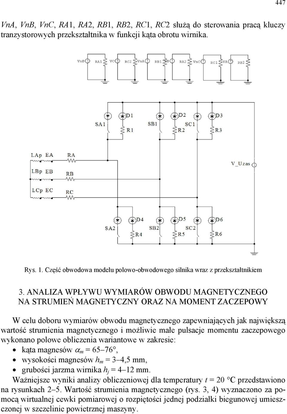 ANALIZA WPŁYWU WYMIARÓW OBWODU MAGNETYCZNEGO NA STRUMIEŃ MAGNETYCZNY ORAZ NA MOMENT ZACZEPOWY W celu doboru wymiarów obwodu magnetycznego zapewniających jak największą wartość strumienia