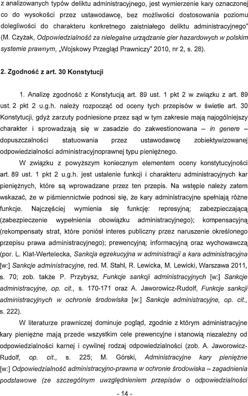 30 Konstytucji 1. Analizę zgodność z Konstytucją art. 89 ust. 1 pkt 2 w związku z art. 89 ust. 2 pkt 2 u.g.h. należy rozpocząć od oceny tych przepisów w świetle art.