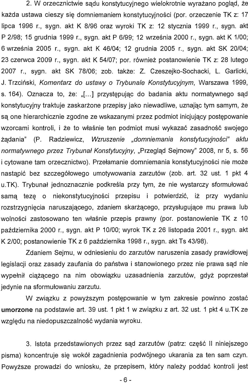 , sygn. akt SK 20/04; 23 czerwca 2009 r., sygn. akt K 54/07; por. również postanowienie TK z: 28 lutego 2007 r., sygn. akt SK 78/06; zob. także: Z. Czeszejko-Sochacki, L. Garlicki, J.