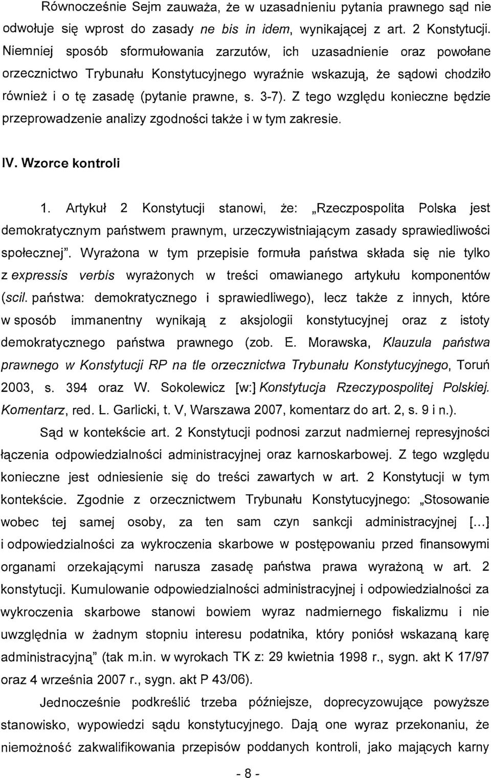 Z tego względu konieczne będzie przeprowadzenie analizy zgodności także i w tym zakresie. IV. Wzorce kontroli 1.