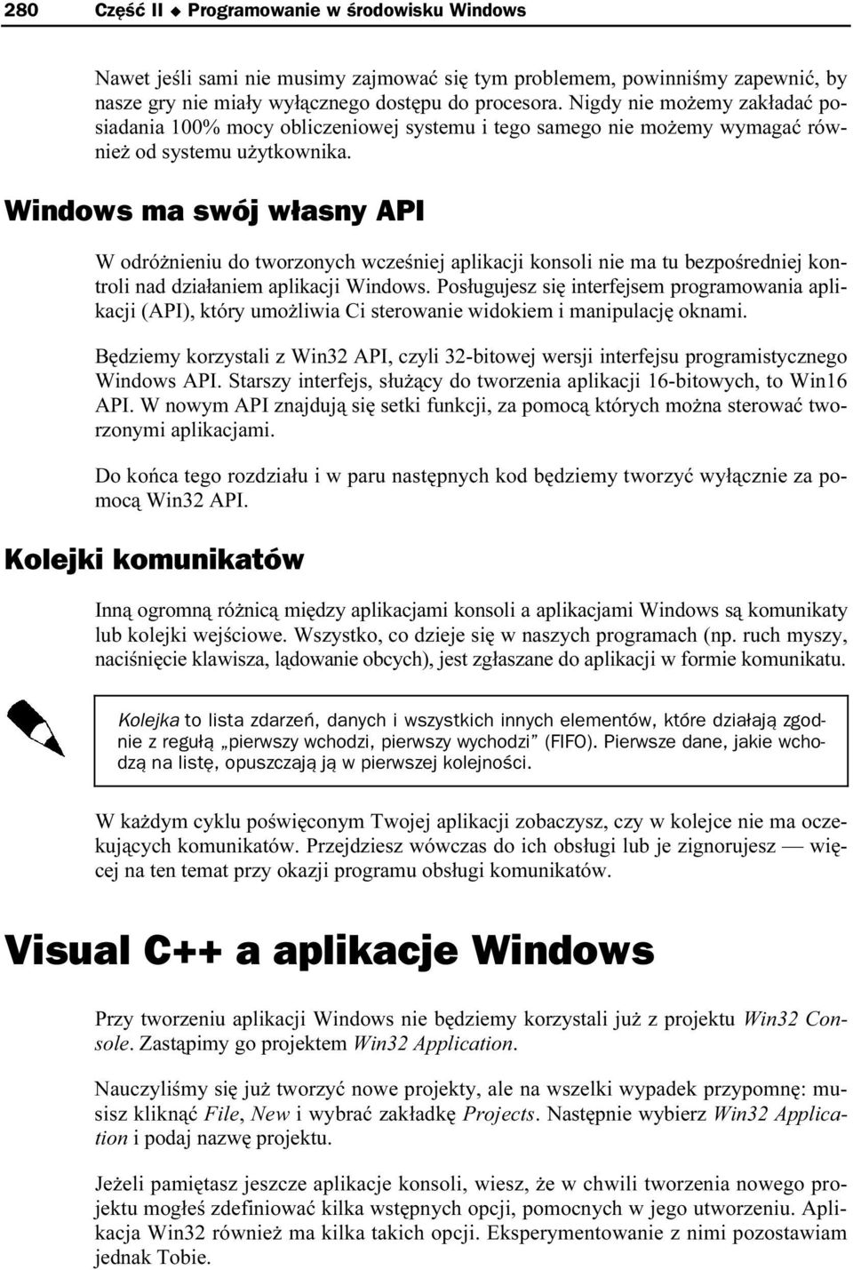 Windows ma swój własny API W odróżnieniu do tworzonych wcześniej aplikacji konsoli nie ma tu bezpośredniej kontroli nad działaniem aplikacji Windows.