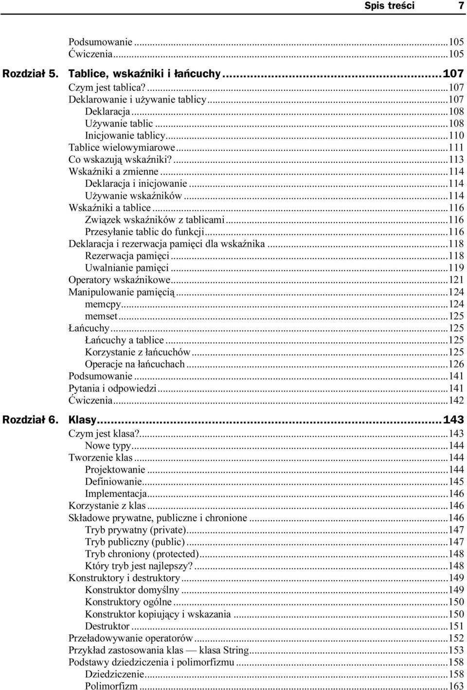 ..k...114 Używanie wskaźników...k...114 Wskaźniki a tablice...k...k...116 Związek wskaźników z tablicami...k...116 Przesyłanie tablic do funkcji...k...116 Deklaracja i rezerwacja pamięci dla wskaźnika.