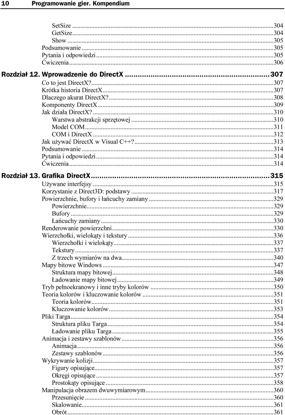 ..k...310 Model COM...k...k... 311 COM i DirectX...k...k...3 12 Jak używać DirectX w Visual C++?...k...313 Podsumowanie...k...k...314 Pytania i odpowiedzi...k...k......314 Ćwiczenia...k...k......314 Rozdział 13.