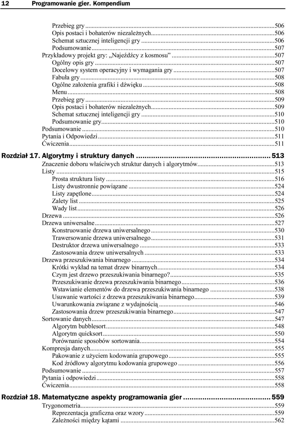 ..k...k......509 Opis postaci i bohaterów niezależnych...k...509 Schemat sztucznej inteligencji gry...k...510 Podsumowanie gry...k...k...510 Podsumowanie...k...k...510 Pytania i Odpowiedzi...k...k......511 Ćwiczenia.